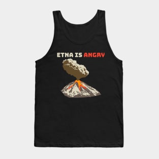 Mount Etna is Angry, Lava Flow, Volcanic Eruption Tank Top